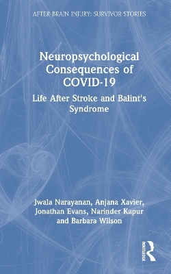 Neuropsychological Consequences of COVID-19 - Jwala Narayanan, Anjana Xavier, Jonathan Evans, Narinder Kapur, Barbara Wilson