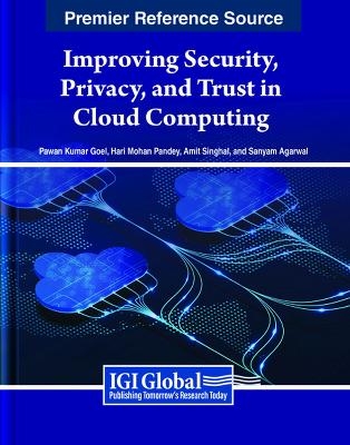 Improving Security, Privacy, and Trust in Cloud Computing - 