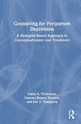 Counseling for Peripartum Depression - Isabel A. Thompson, Vanessa Beatriz Teixeira, Eric S. Thompson