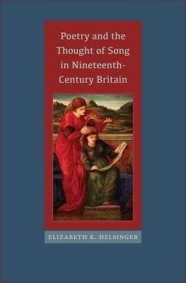 Poetry and the Thought of Song in Nineteenth-Century Britain - Elizabeth K. Helsinger