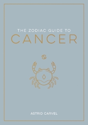 Zodiac Guide to Cancer - Astrid Carvel