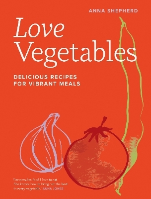 Love Vegetables - Anna Shepherd