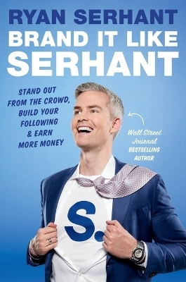 Brand It Like Serhant - Ryan Serhant