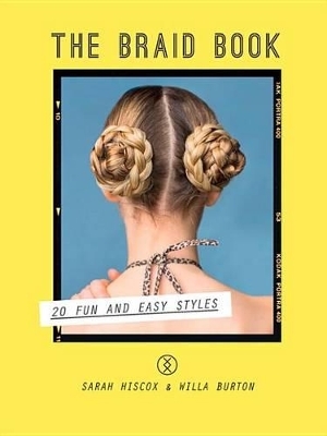 The Braid Book - Sarah Hiscox, Willa Burton