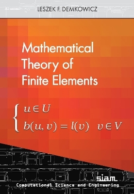 Mathematical Theory of Finite Elements - Leszek F. Demkowicz