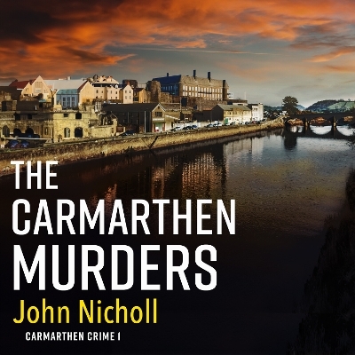 The Carmarthen Murders -  John Nicholl