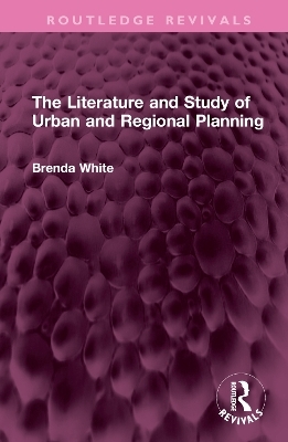 The Literature and Study of Urban and Regional Planning - Brenda White