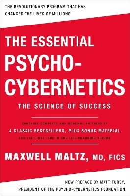 The Essential Psycho-Cybernetics - Maxwell Maltz M.D. F.I.C.S.