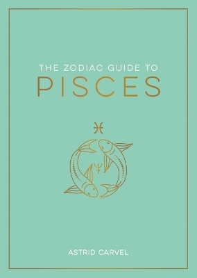 Zodiac Guide to Pisces - Astrid Carvel