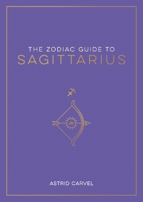 Zodiac Guide to Sagittarius - Astrid Carvel