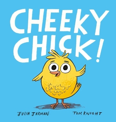 Cheeky Chick! - Julia Jarman