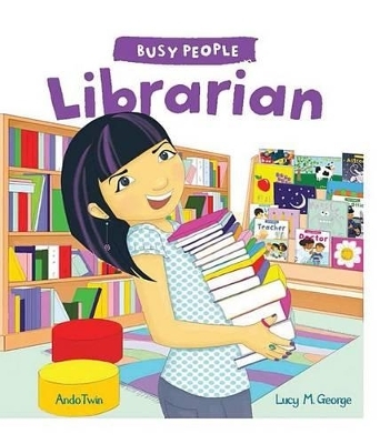 Busy People: Librarian - Lucy M George