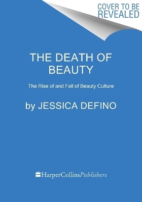 The Death of Beauty - Jessica DeFino