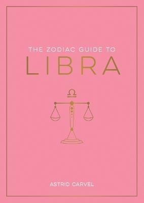 Zodiac Guide to Libra - Astrid Carvel