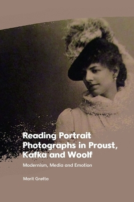 Reading Portrait Photographs in Proust, Kafka and Woolf -  Marit Grotta