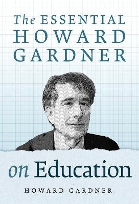 The Essential Howard Gardner on Education - Howard Gardner