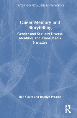 Queer Memory and Storytelling - Rob Cover, Rosslyn Prosser