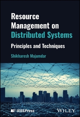 Resource Management on Distributed Systems - Shikharesh Majumdar