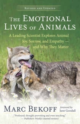 The Emotional Lives of Animals Revised - Marc Bekoff