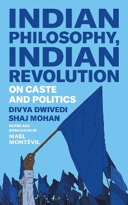 Indian Philosophy, Indian Revolution - Divya Dwivedi, Shaj Mohan