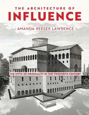 The Architecture of Influence - Amanda Reeser Lawrence