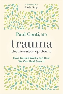 Trauma: The Invisible Epidemic - Paul Conti