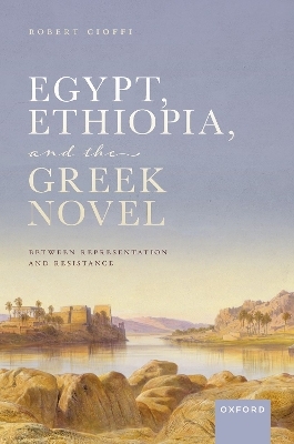 Egypt, Ethiopia, and the Greek Novel - Robert Cioffi