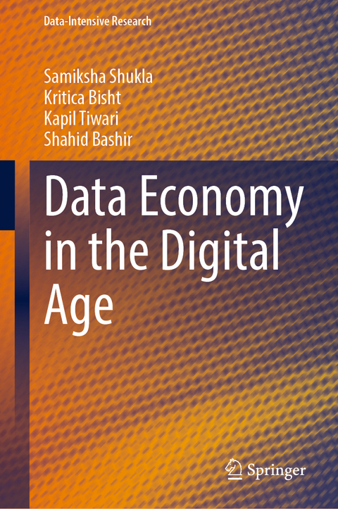 Data Economy in the Digital Age - Samiksha Shukla, Kritica Bisht, Kapil Tiwari, Shahid Bashir