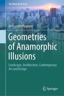 Geometries of Anamorphic Illusions - Alessandra Pagliano