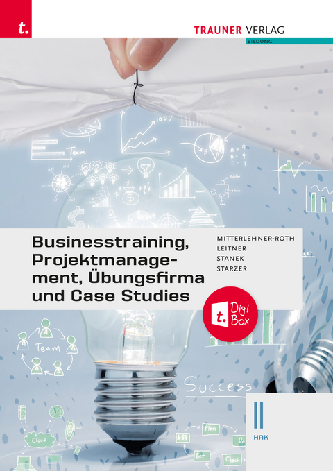 Businesstraining, Projektmanagement, Übungsfirma und Case Studies II HAK + TRAUNER-DigiBox - Natascha Mitterlehner-Roth, Eva-Maria Leitner, Wolfgang Stanek, Romana Starzer