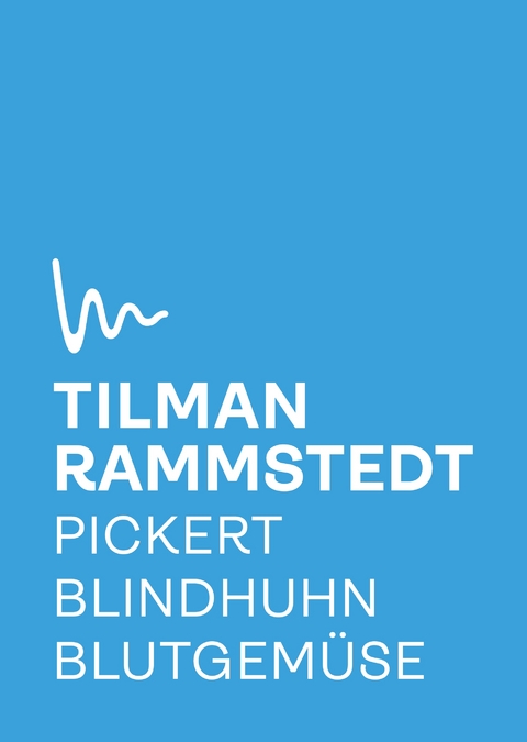 Pickert, Blindhuhn, Blutgemüse - Tilman Rammstedt