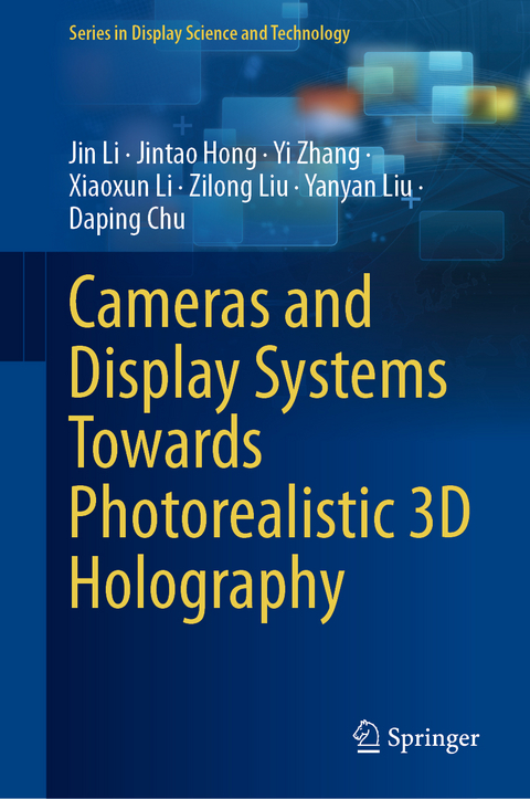 Cameras and Display Systems Towards Photorealistic 3D Holography - Jin Li, Jintao Hong, Yi Zhang, Xiaoxun Li, Zilong Liu, Yanyan Liu, Daping Chu