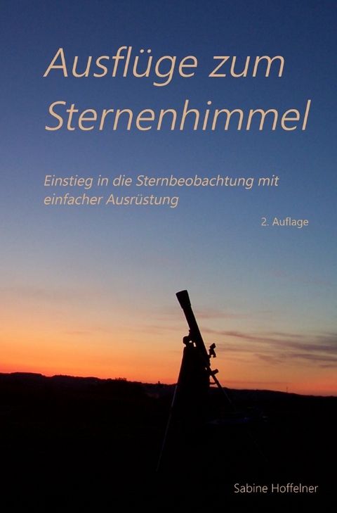 Ausflüge zum Sternenhimmel - Sabine Hoffelner