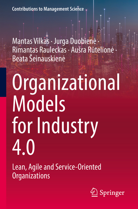 Organizational Models for Industry 4.0 - Mantas Vilkas, Jurga Duobienė, Rimantas Rauleckas, Aušra Rūtelionė, Beata Šeinauskienė