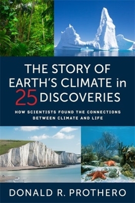 The Story of Earth's Climate in 25 Discoveries - Donald R. Prothero