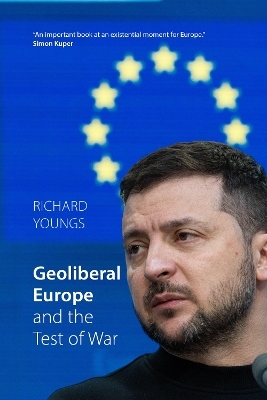 Geoliberal Europe and the Test of War - Richard Youngs