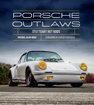 Porsche Outlaws - Michael Alan Ross