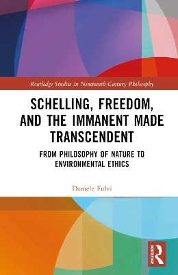 Schelling, Freedom, and the Immanent Made Transcendent - Daniele Fulvi