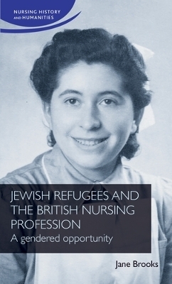 Jewish Refugees and the British Nursing Profession - Jane Brooks