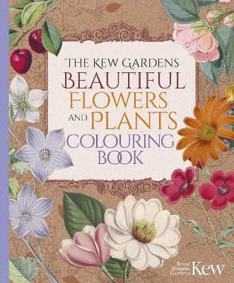 The Kew Gardens Beautiful Flowers and Plants Colouring Book -  The Royal Botanic Gardens Kew