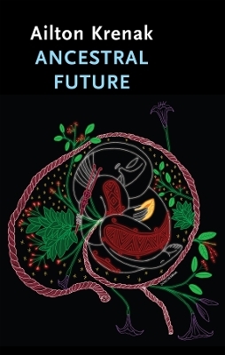 Ancestral Future - Ailton Krenak, Jamille Pinheiro Dias