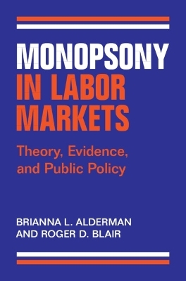 Monopsony in Labor Markets - Brianna L. Alderman, Roger D. Blair