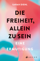 Die Freiheit, allein zu sein - Sarah Diehl