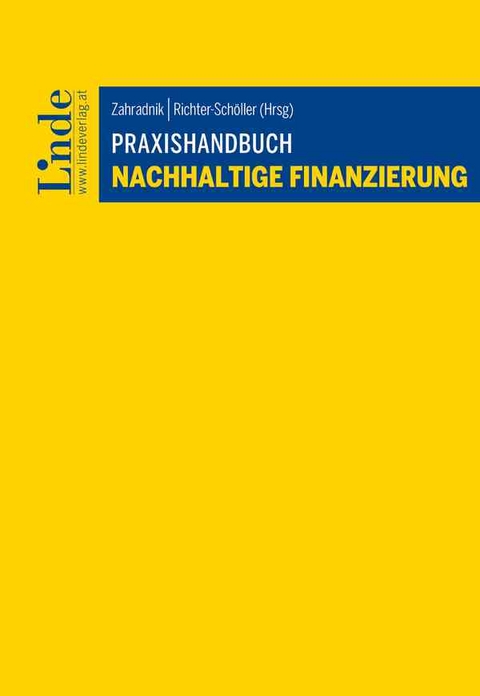 Praxishandbuch Nachhaltige Finanzierung - Axel Anderl, Stefan Artner, Siba Auf, Christoph Brogyanyi, Alexandra Ciarnau, David Choma, Maximilian Cojocea, Brigitte Frey, Philipp Jaud, Alfred Lejsek, Thomas Lindner, Peter Linzner, Bernhard Müller, Stefan Selden, Thomas Stern, Tibor Varga