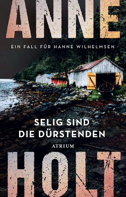 Selig sind die Dürstenden - Anne Holt