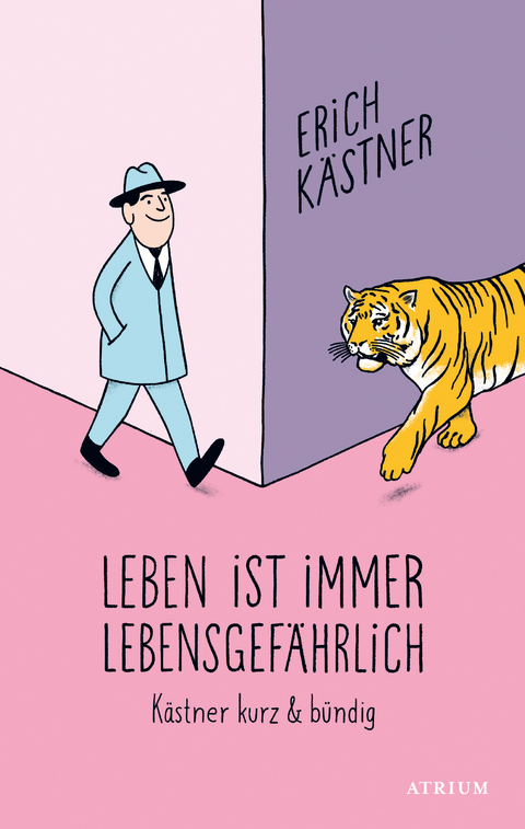 Leben ist immer lebensgefährlich - Erich Kästner