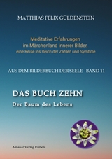 DAS BUCH ZEHN; Die Lebensalter; Da waren's nur noch zwei; Auf Zehn zählen; Der Decamerone; Schicksalsplanet Saturn: Das Rad des Schicksals; - Matthias Felix Güldenstein