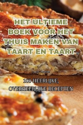 Het Ultieme Boek Voor Het Thuis Maken Van Taart En Taart -  Louis Graham