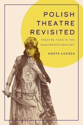 Polish Theatre Revisited - Agata Luksza