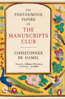 The Posthumous Papers of the Manuscripts Club - Christopher De Hamel